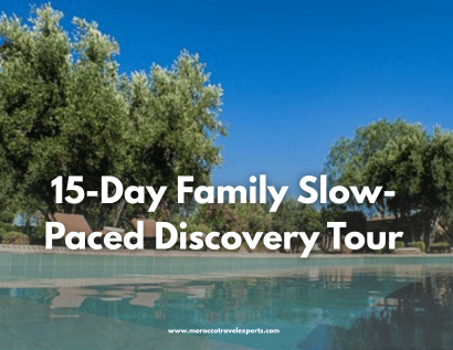 15-Day Family Slow-Paced Discovery Tour from Casablanca